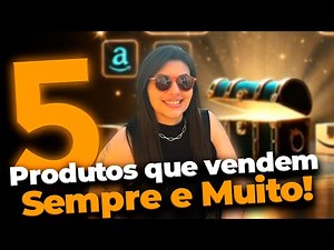 5 PRODUTOS QUE SEMPRE VENDEM MUITO EM 2025