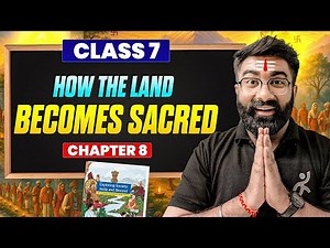 How the Land Becomes Sacred | Class 7 Social Science Chapter 8 | SST New NCERT | By Gautam Lakhani