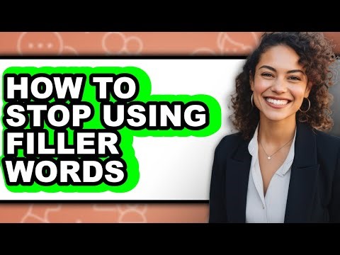 How to Stop Using Filler Words - Easy Guide