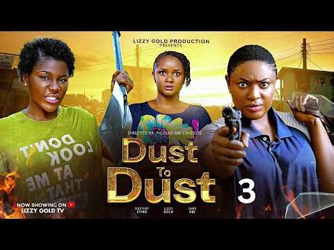 DUST TO DUST 3 - LIZZYGOLD, DESTINY ETIKO, JANE OBI. Latest 2026 Nigerian Nollywood Movie.