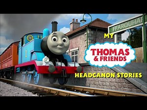 My Thomas & Friends Headcanon Stories