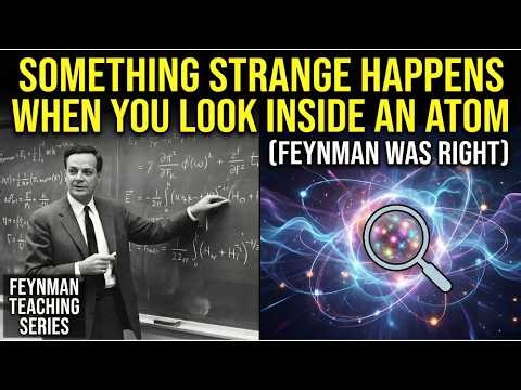 "Something Strange Happens When You Look Inside an Atom (Feynman Was Right)”