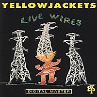 Yellowjackets - Live Wires