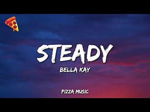 Bella Kay - Steady (Lyrics)