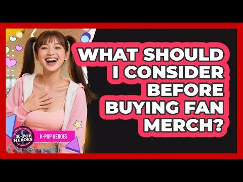 What Should I Consider Before Buying Fan Merch?