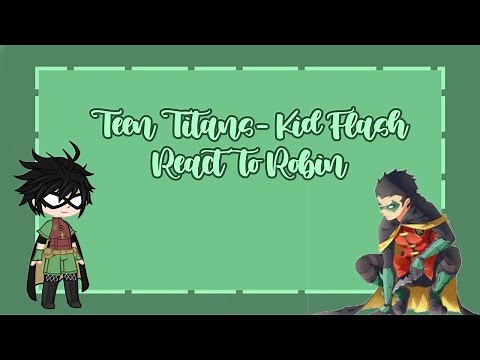 [] Teen Titans- Kid Flash reacts to Robin []