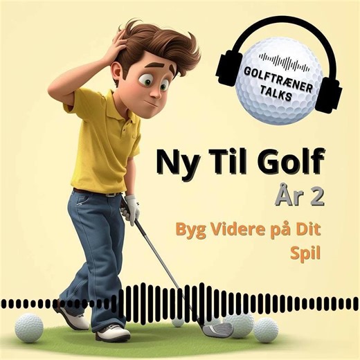 Ny Til Golf - År 2: Byg Videre på Dit Spil