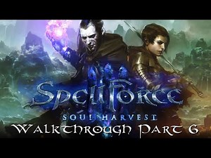 SpellForce 3 Soul Harvest Walkthrough Part 6 - For the Greater Good