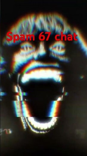 Spamming 67 chat
