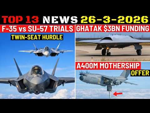 Indian Defence Updates : Su-57 vs F-35 Trials,Ghatak $3Bn Funding,A400M Mothership Offer,SGV-500 UGV