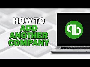 How To Add Another Company In Quickbooks (Easiest Way)