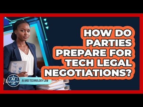 How Do Parties Prepare For Tech Legal Negotiations?