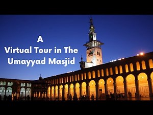 A Virtual Tour in The Umayyad Masjid || The Grand Mosque of Damascus, Syria || Rihlah