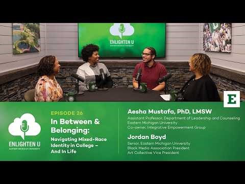 Enlighten U – In Between & Belonging: Navigating Mixed Race Identity on Campus — And Life – S3 • E26