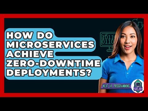 How Do Microservices Achieve Zero-downtime Deployments? - Next LVL Programming