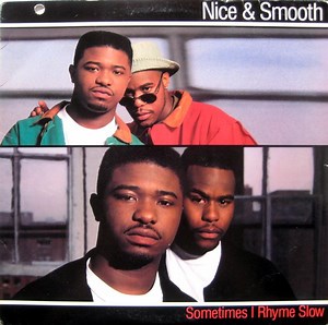 Nice & Smooth - Sometimes I Rhyme Slow