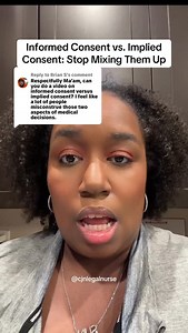 Replying to Brian S 12/9/25 People keep mixing up informed vs. implied consent and it leads to chaos at the bedside. Here’s the actual difference so you know what hospitals can and can’t do. #HealthcareRights #PatientAdvocate #InformedConsent | Cjnlegalnurse