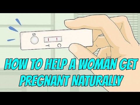How to Help a Woman Get Pregnant Naturally