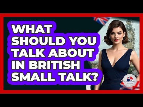 What Should You Talk About In British Small Talk? - United Kingdom Explorers