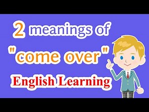 2 meanings of “come over” | English Learning Video
