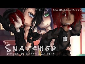Snatched | 13+ | Original Gay/Polyamorous GCMM | 382k-383k Subscroobler Special