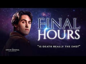 Final Hours: Is death really the end?