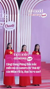 460K views · 8.2K reactions | Căng! Giang Phùng thắc mắc miễn mà có camera thì “thái độ” của Milan rất lạ, thực hư ra sao? #MultiMediaJSC #VietnamNextTopModel2025 #chanté #chante #saibuocthanhlich #nuocgiatxa8trong1 | Vietnam's Next Top Model TV Show | Facebook