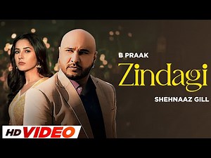 Zindagi (HD Video) | B Praak | Jaani | Shehnaaz Gill | New Punjabi Songs 2024