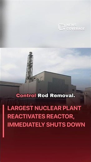 Largest Nuclear Plant Reactivates Reactor, Immediately Shuts Down #worldnews #news