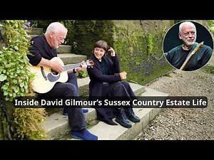 The Lifestyle of David Gilmour ★ Sussex Estate Living, and the Timeless Life of a Pink Floyd Legend