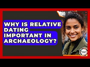 Why Is Relative Dating Important In Archaeology? - Anthropology Insights