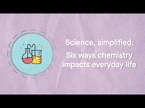 Six ways chemistry impacts everyday life: Science, simplified