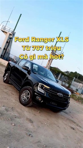 Ford Ranger XLS – Bán tải quốc dân, giá từ 707 triệu
