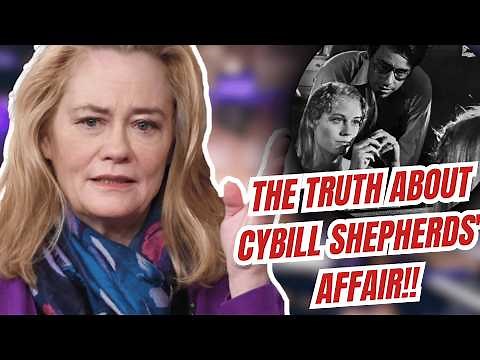 Cybill Shepherd Opens up About the Affair That Destroyed Her Career
