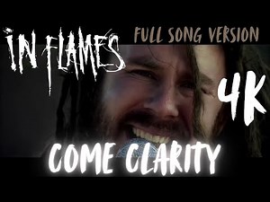 In Flames - Come Clarity - 4K - NEW Full Song Edit