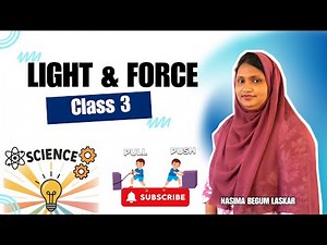 Light and Force | Class 3 Science | CBSE | Easy Explanation | The Scholar School