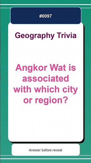 Geography Trivia Quiz #0097 | Angkor Wat is associated with which city or region?