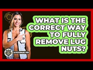 What Is The Correct Way To Fully Remove Lug Nuts?
