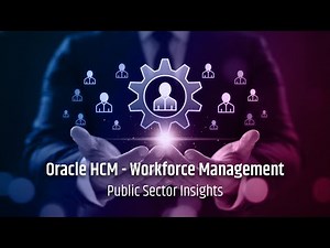 Optimize Workforce Management with Oracle HCM Cloud - Public Sector Insights