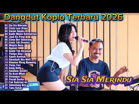 Dangdut Koplo Terbaru 2026 🔥 Sia Sia Merindu| Full Album Viral TikTok Terpopuler