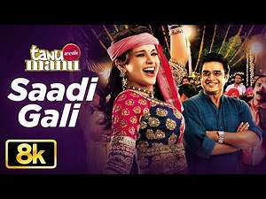Sadi Gali 8K Full Song | Tanu Weds Manu | Kangna Ranaut | R Madhavan | T-Series