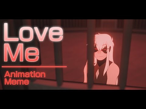 LOVE ME - Animation Meme