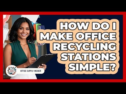 How Do I Make Office Recycling Stations Simple?