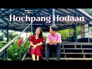 Hochpang Hodaan | New Chakma Song | Samujjwal Dewan | Devendra Chakma | Pratistha Chakma