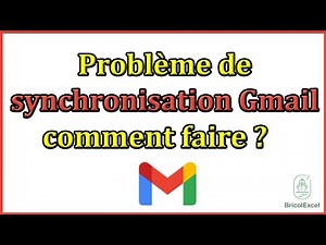 Problème de synchronisation gmail, comment faire