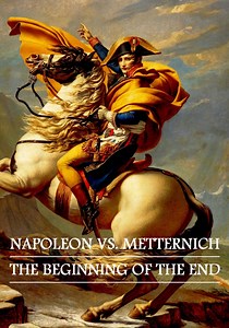 Napoleon – Metternich: Der Anfang vom Ende - Stream: Online