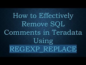 How to Effectively Remove SQL Comments in Teradata Using REGEXP_REPLACE