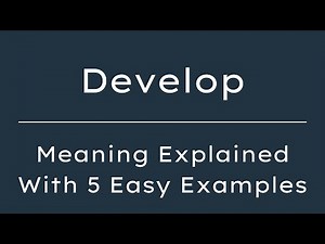 What Does Develop Mean? Develop Meaning in English With 5 Example Sentences