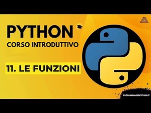 11. LE FUNZIONI (CORSO PYTHON BASE) - TUTORIAL ITALIANO - PROGRAMMARE IN PYTHON