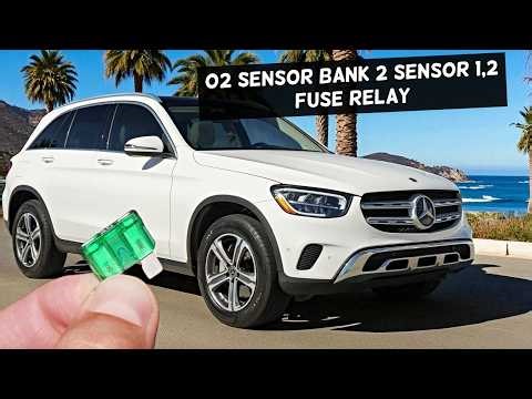 MERCEDES GLC O2 Sensor Bank 2 Sensor 1 O2 Sensor Bank 2 Sensor 2 Fuse Relay Location GLC 300 GLC 43